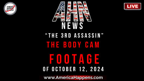 EXCLUSIVE EXPOSE - “The 3rd Assassin” - THE BODY CAM FOOTAGE - On October 12, 2024