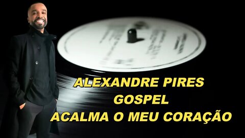 ACALMA O MEU CORAÇÃO - ALEXANDRE PIRES SÓ ACAPELLA