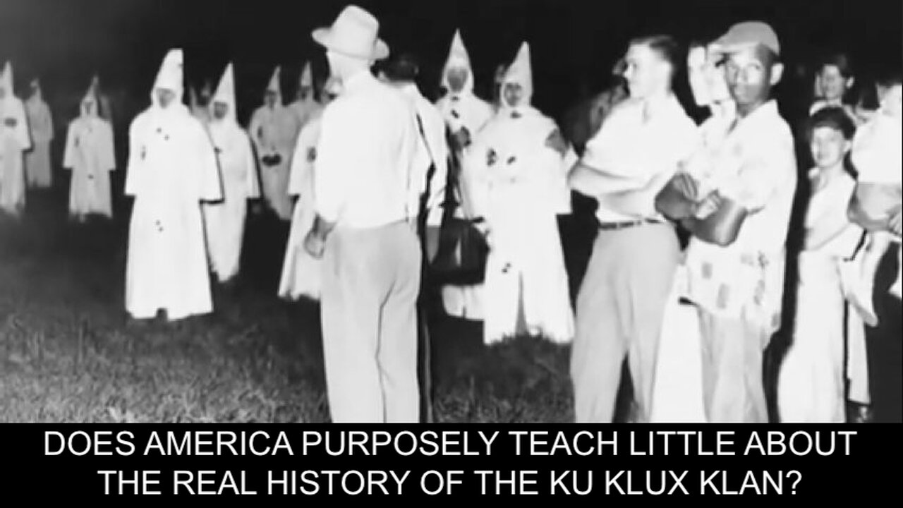 THE KU KLIX KLAN : WHY ISN'T THE TRUE HISTORY OF THE KU KLUX KLAN TAUGHT IN SCHOOLS?