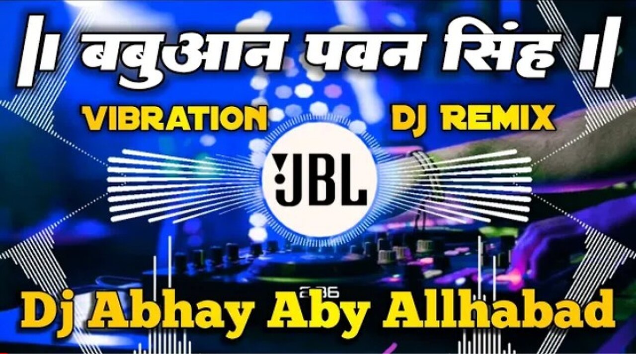 Babuaan Pawan Singh New Dj Remix Prakhand Ho Jila Babuane Se Hila Dj Abhay Aby Dj Anuj Banaras