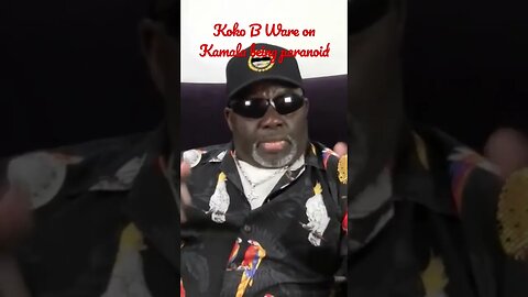 Koko B Ware on Kamala being paranoid