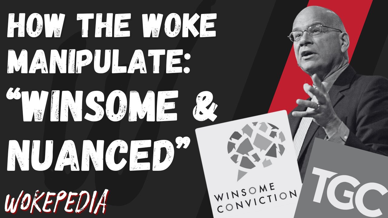 How the Woke Manipulate 10: "Winsome & Nuanced" - Wokepedia Podcast 237