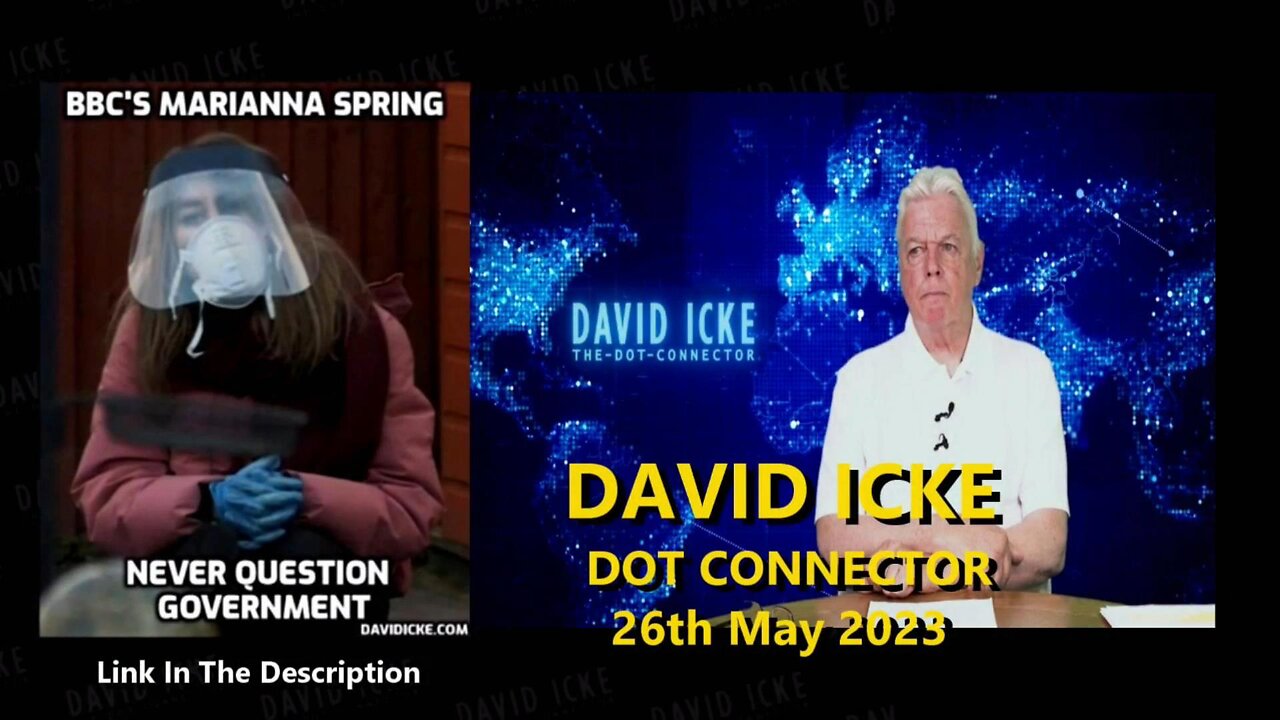 DAVID ICKE - DOT CONNECTOR - 26th may 2023