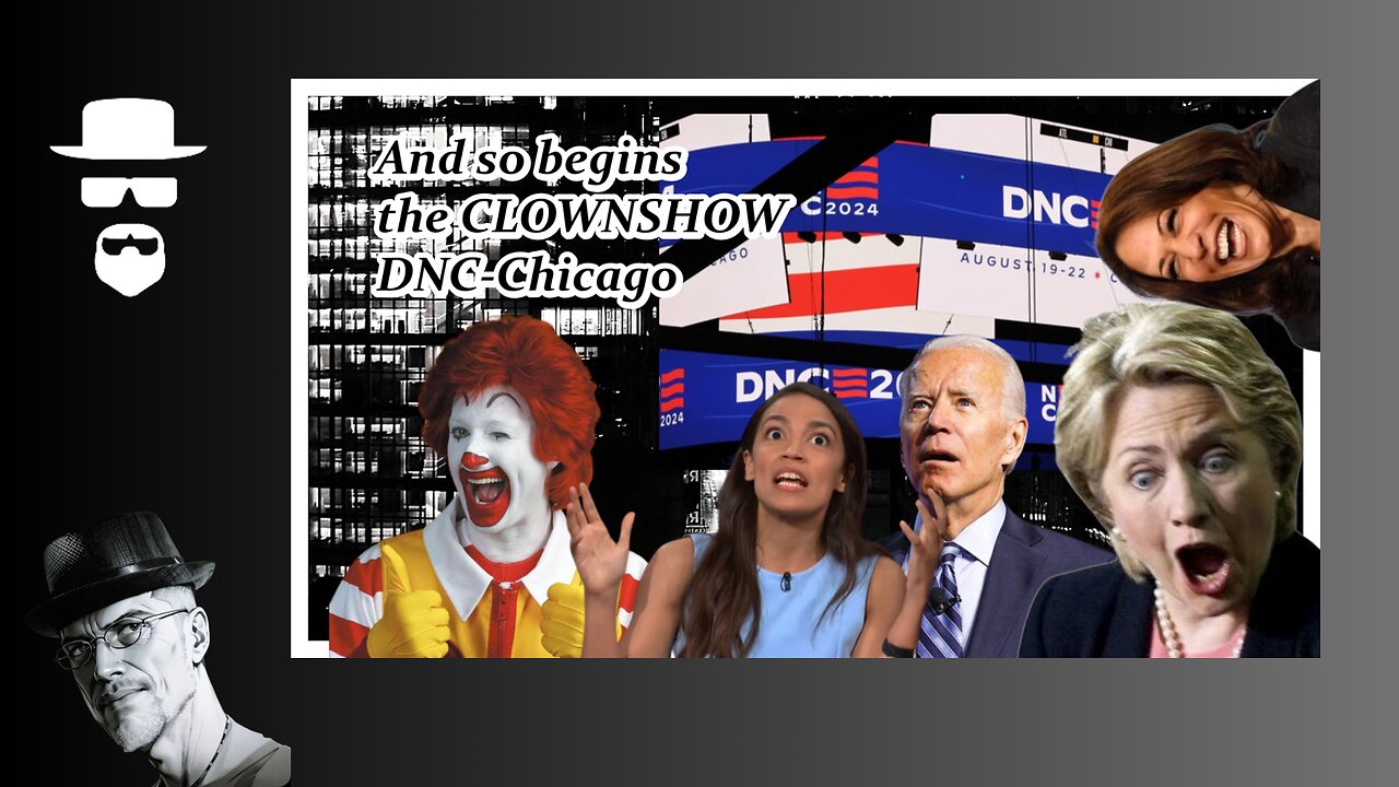 AND SO THE CLOWNSHOW BEGINS...DNC IN CHICAGO