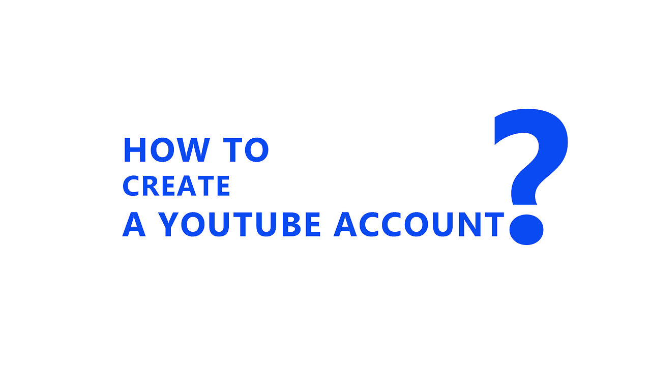 HOW TO CREATE A YUTUBE ACCOUNT?