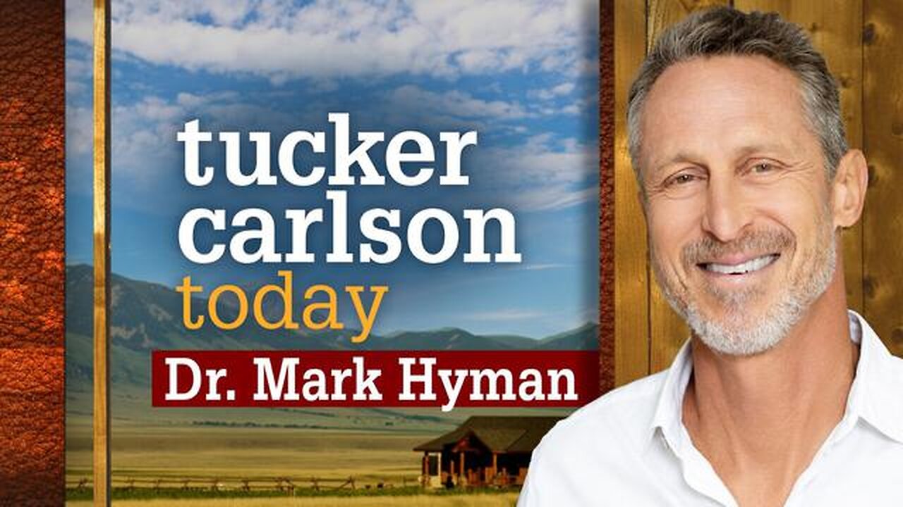 Tucker Carlson Today | Dr. Mark Hyman (Full episode)