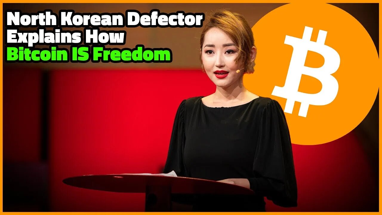 North Korean Defector Yeonmi Park Explains How BITCOIN IS FREEDOM