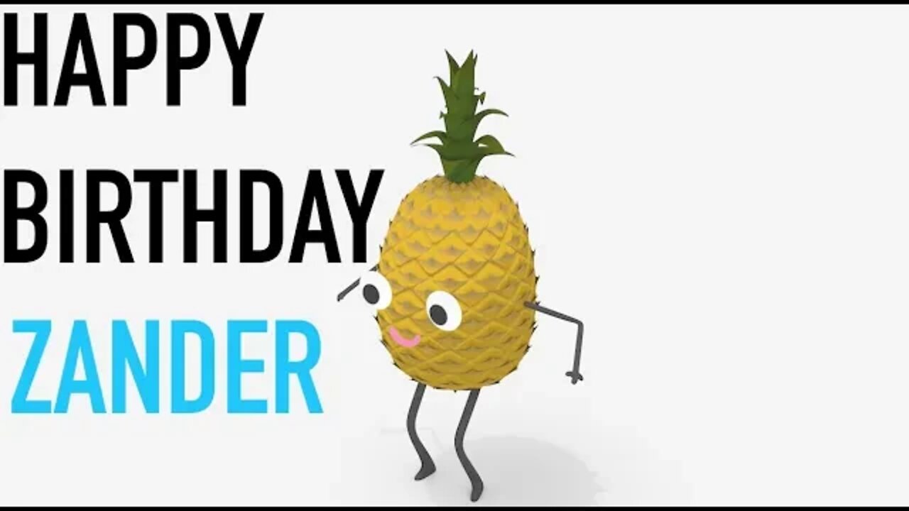 Happy Birthday ZANDER! - PINEAPPLE Birthday Song