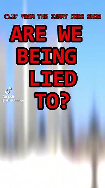 Are we being lied to?