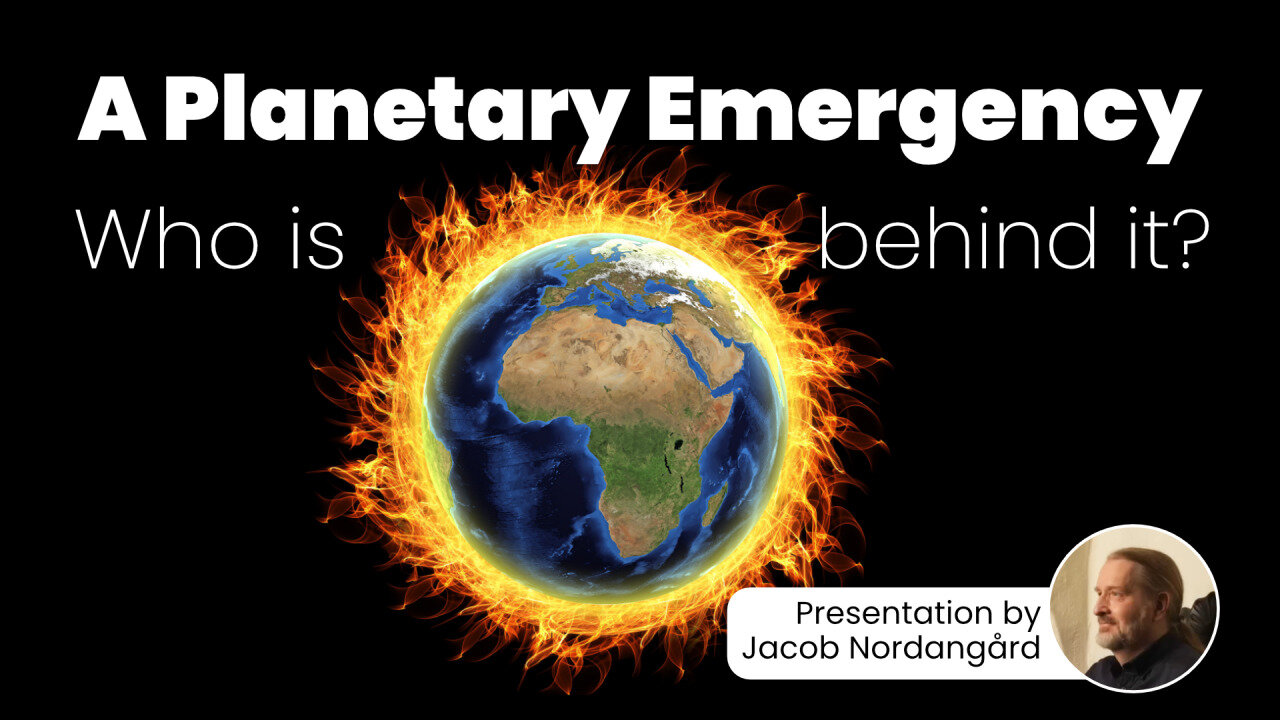 A Planetary Emergency - Who is behind it? - Presentation by Jacob Nordangård | www.kla.tv/30837