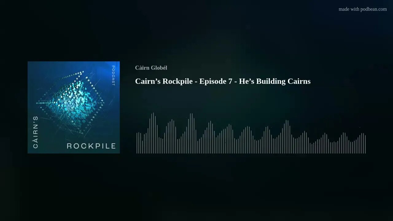 Cairn’s Rockpile - Episode 7 - He’s Building Cairns