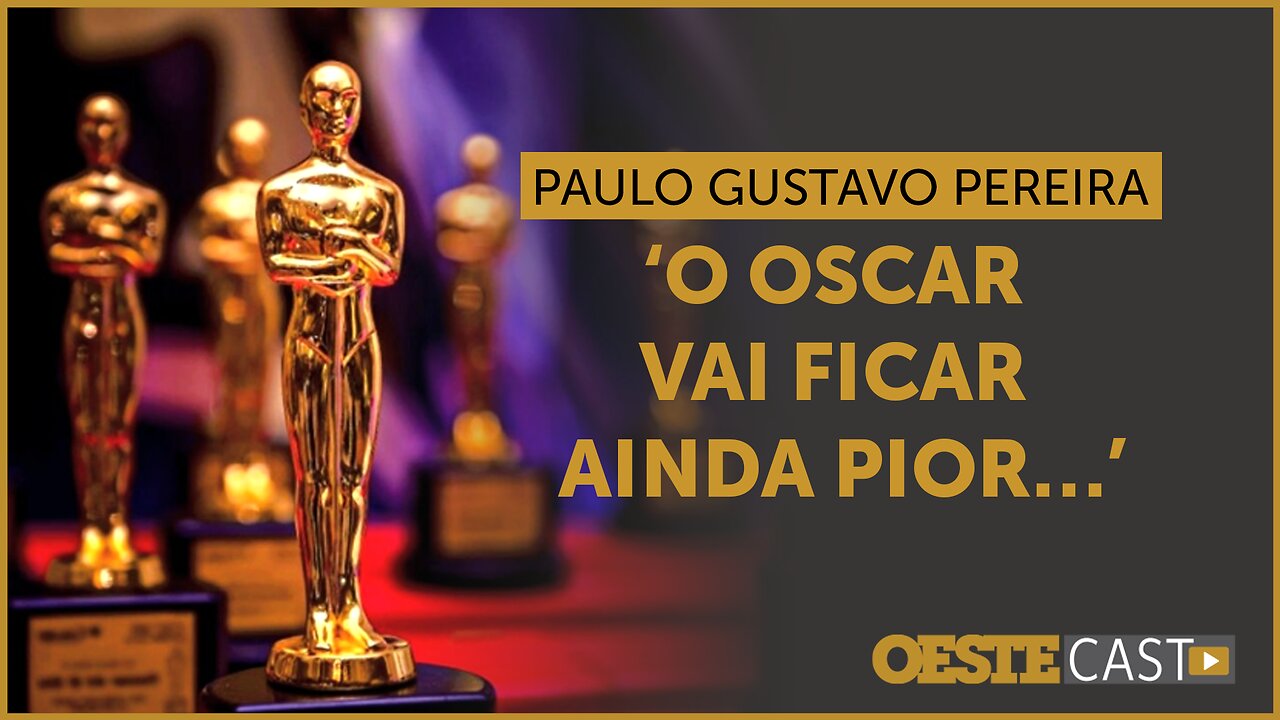 O Oscar ficou muito chato e vai ficar ainda pior, diz Paulo Gustavo Pereira| #oc