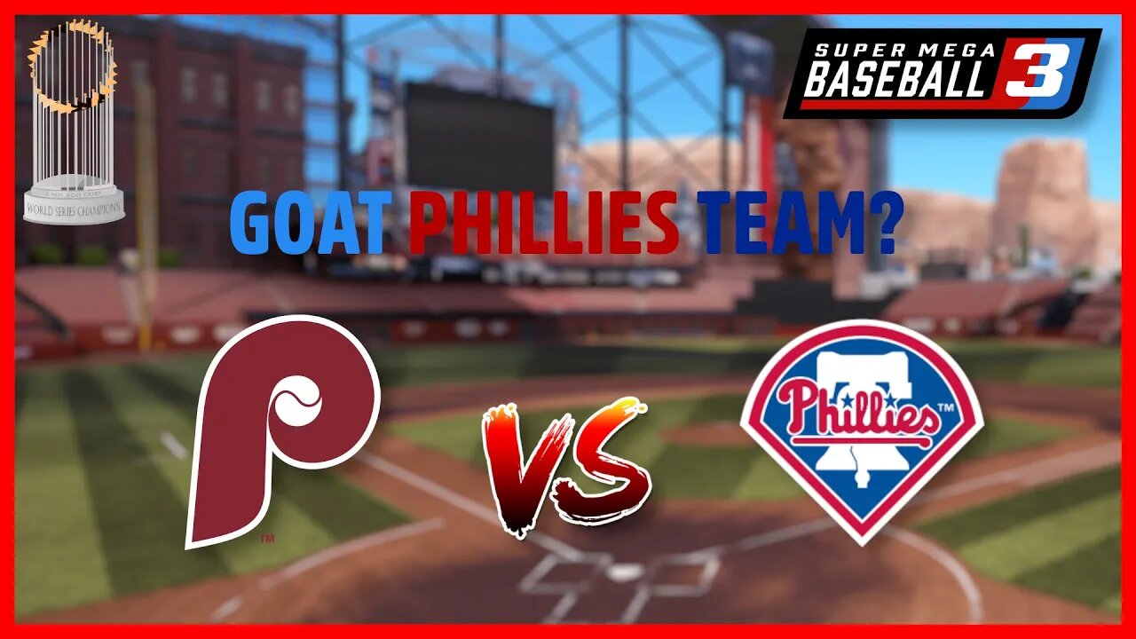 Which is the Greatest Phillies Team of All Time? | Super Mega Baseball 3