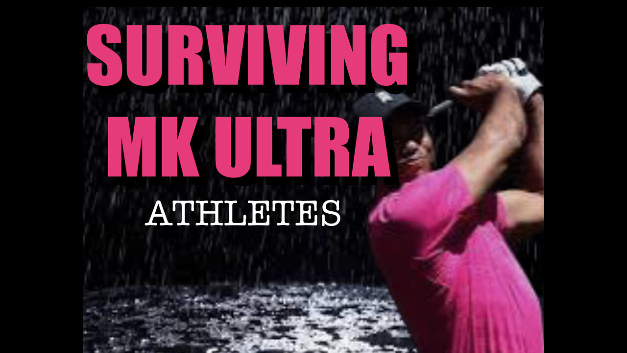 SURVIVING MK ULTRA: ATHLETES