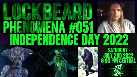 LOCKBEARD PHENOMENA #051. Independence Day 2022