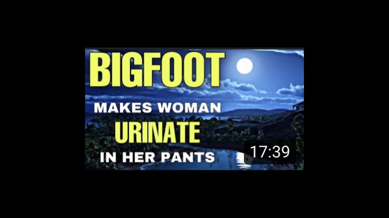 HOWLING Bigfoot makes frightened woman urinate in her pants !