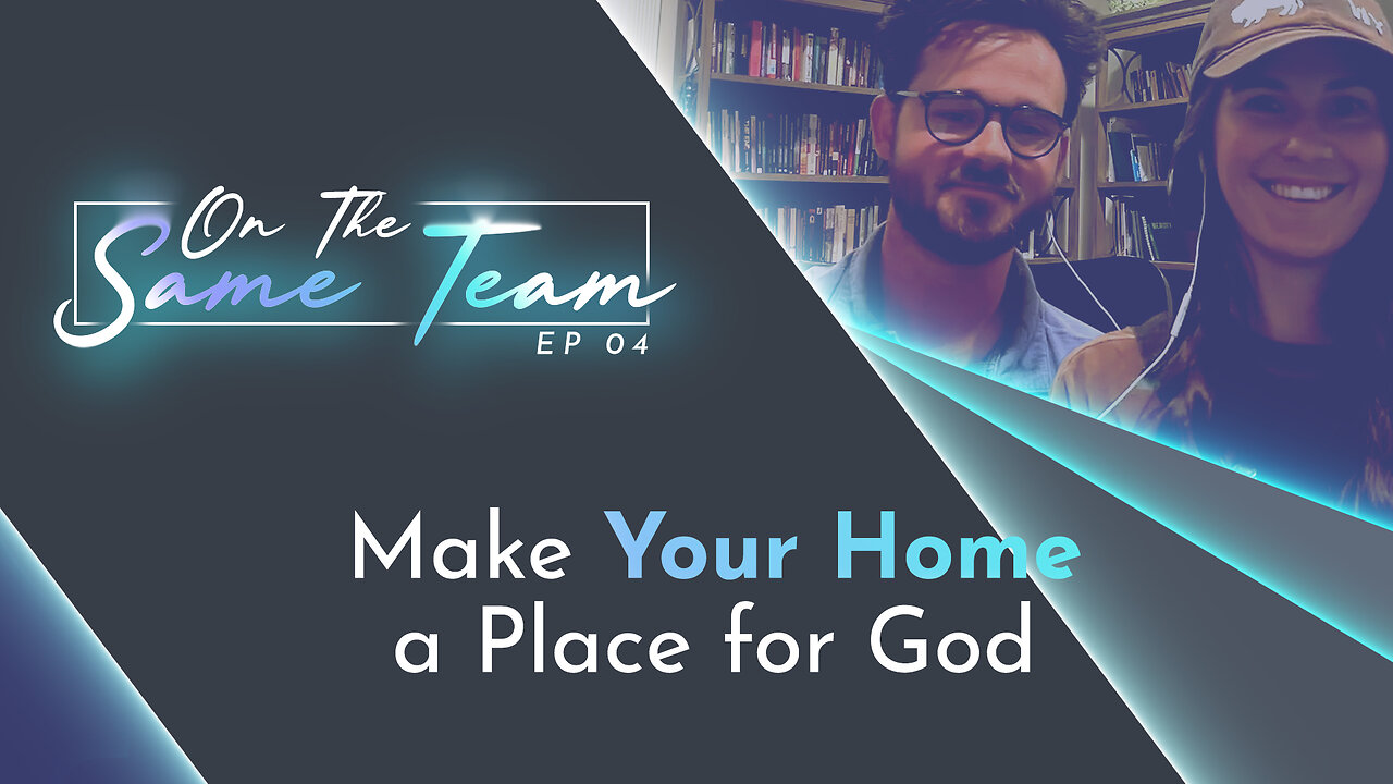 #600 - Make Your Home a Place for God | On the Same Team