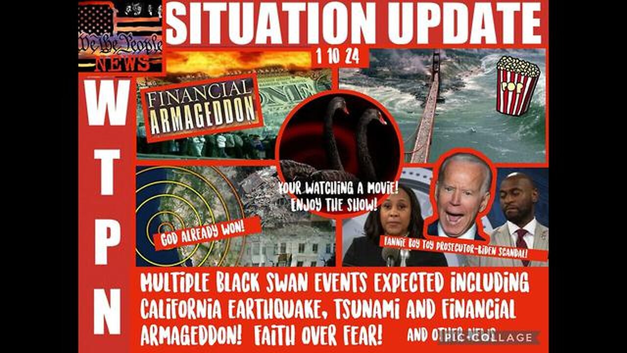 SITUATION UPDATE -MULTIPLE BLACK SWAN EVENTS EXPECTED: CA EARTHQUAKE, TSUNAMI & FINANCIAL ARMAGEDDON