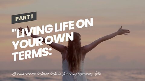 "Living Life on Your Own Terms: Embracing the Freedom of Being Location Independent" - The Fact...