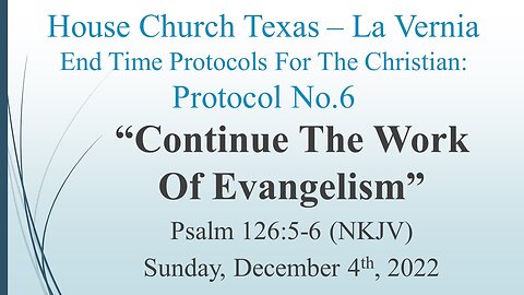 End Time Protocols For The Christian Protocol No. 6 -Continue the Work of Evangelism- 12-4-2022