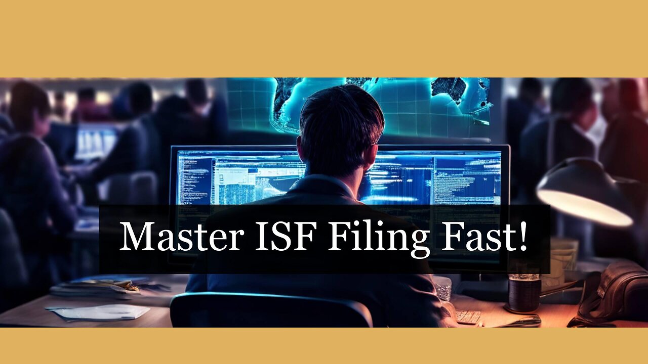 Mastering ISF Compliance: The Key to Smooth Imports