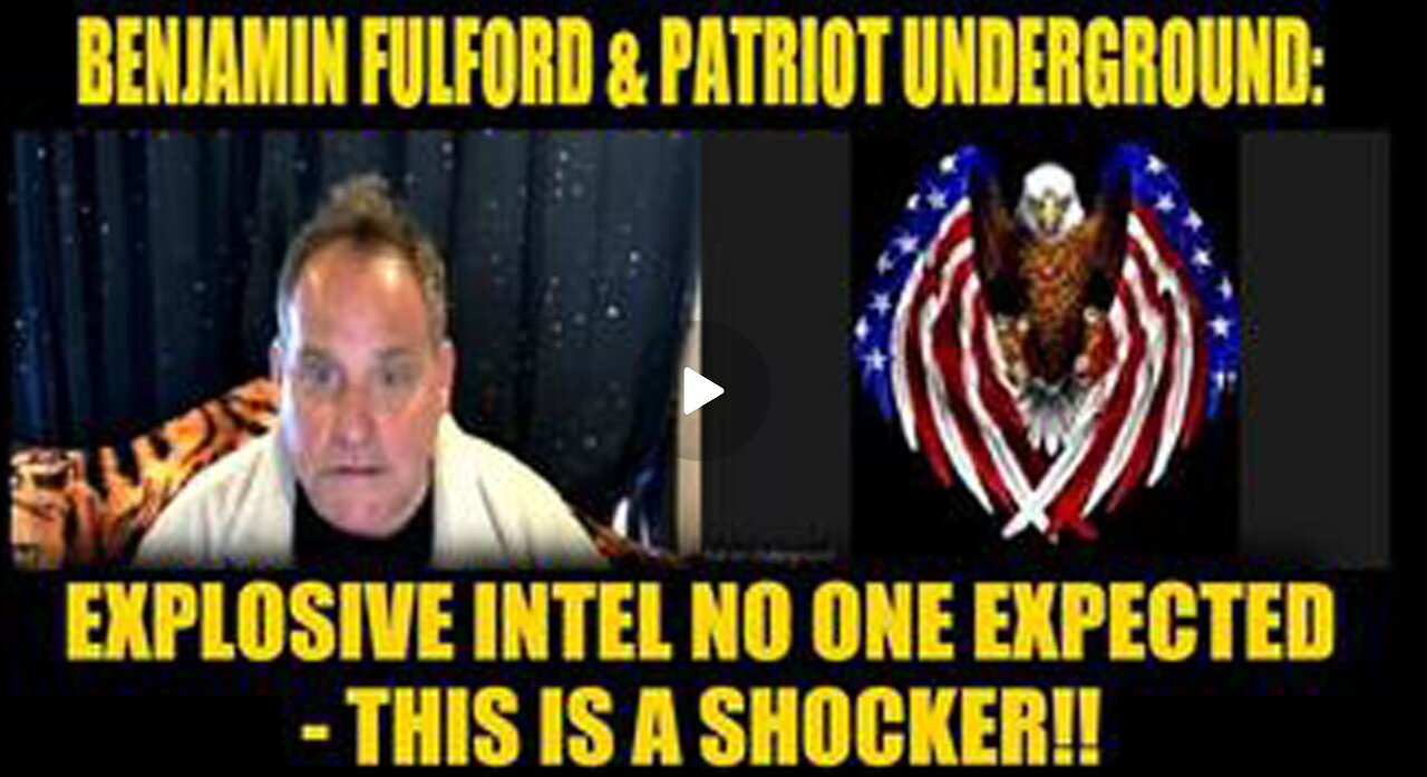 Benjamin Fulford And Patriot Underground- Explosive Intel No One Expec