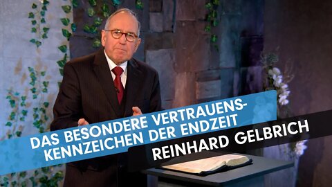 Das besondere Vertrauenskennzeichen der Endzeit # Reinhard Gelbrich # Predigt