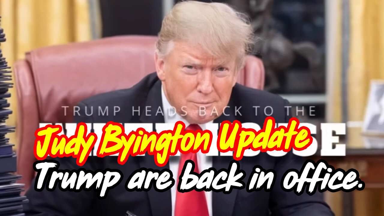 Judy Byington Update - Trump Are Back In Office.