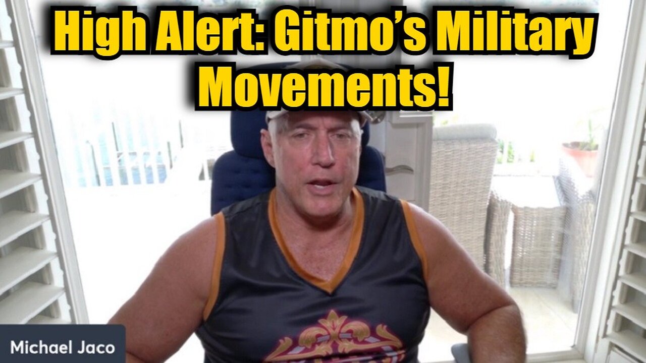 Michael Jaco 11/17/24 - High Alert: Gitmo’s Military Movements!