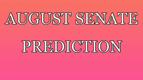 Senate Prediction [August 12th]