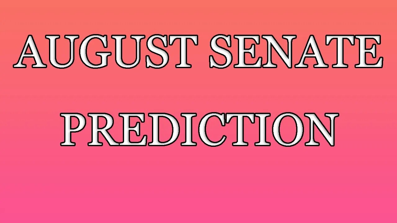 Senate Prediction [August 12th]