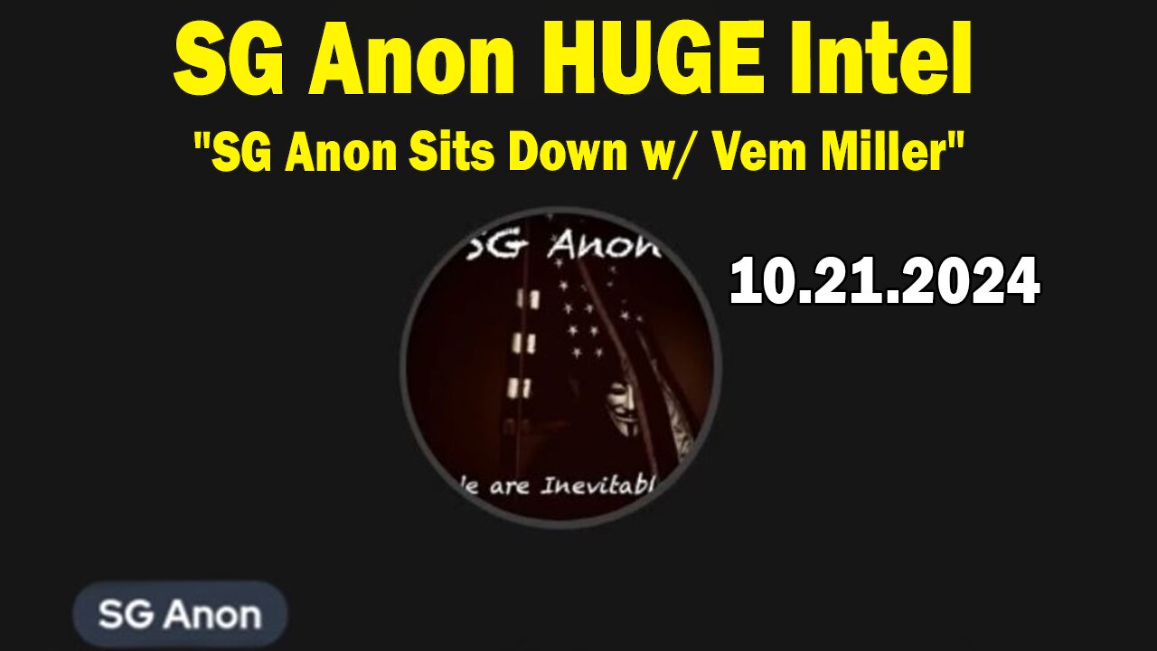 SG Anon HUGE Intel 10.21.24: "SG Anon Sits Down w/ Vem Miller"