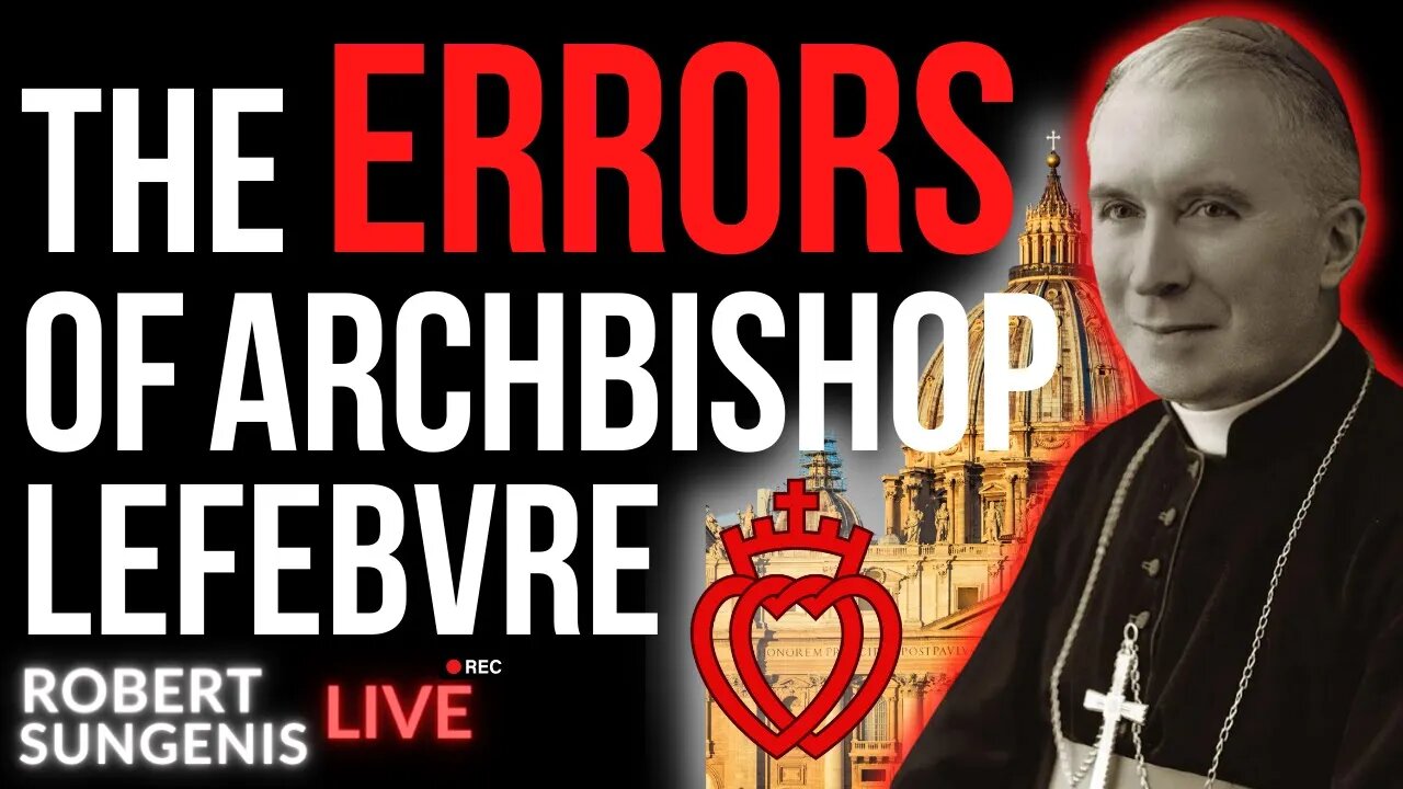 The ERRORS of Archbishop Lefebvre and the SSPX w/ John Salza