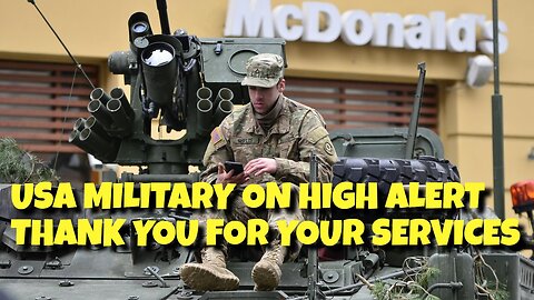 USA MILITARY ON HIGH ALERT, WE THANK YOU FOR YOUR SERVICES