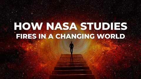 How NASA studies Fires in a changing world