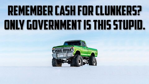 Remember cash for clunkers? Only government is this stupid.