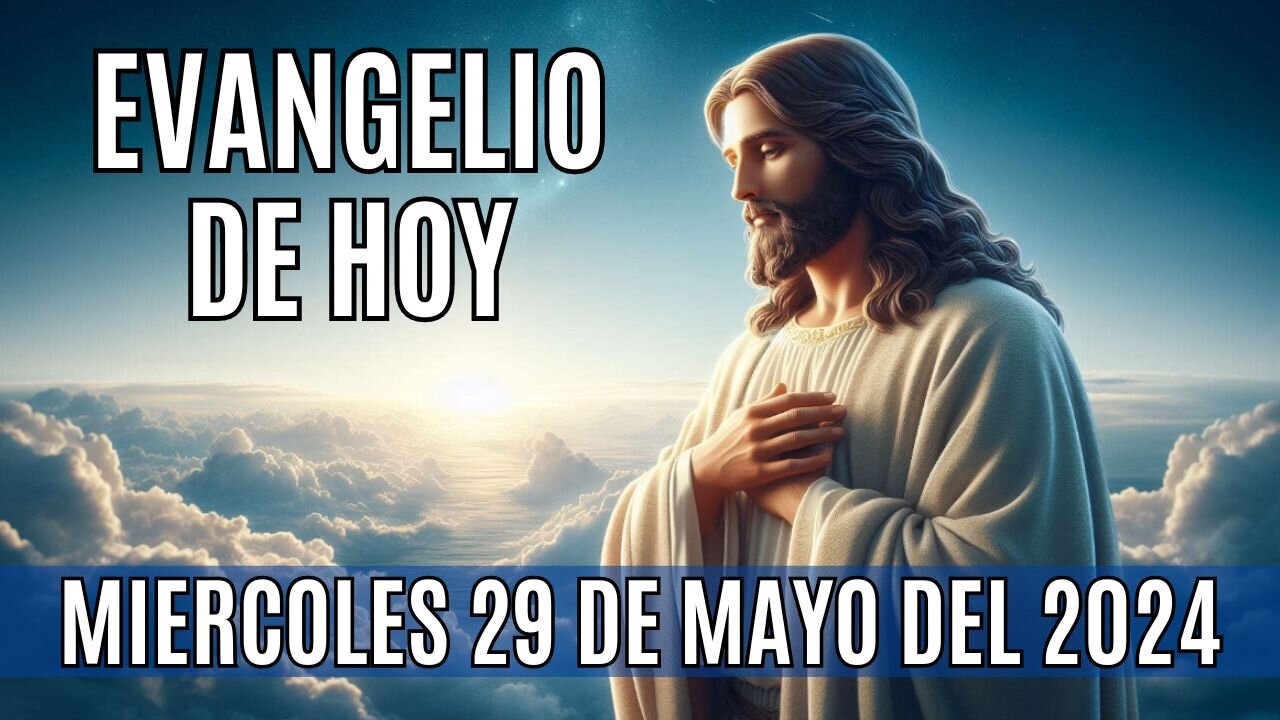 🙏✨Evangelio de hoy Miércoles, 29 de Mayo del 2024✨🙏