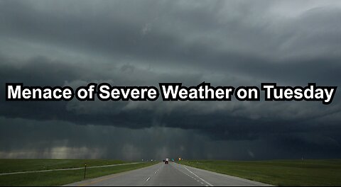 Menace of Severe Weather on Tuesday