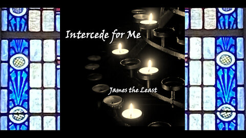 Intercede for me