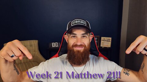 Weekly Bible Reading 21 - Matthew 21!!!