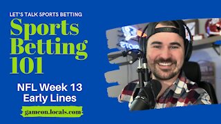 Sports Betting 101: NFL Week 13 Early Lines