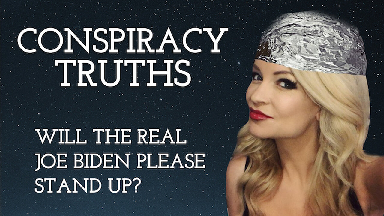 Conspiracy Truths - Will the Real Joe Biden Please Stand Up?