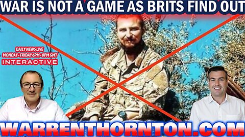 WAR IS NOT A GAME AS BRITS FIND OUT WITH WARREN THORNTON.