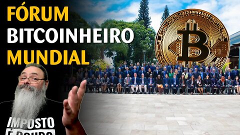 EL SALVADOR reune bancos centrais de 44 paises para FALAR DE BITCOIN: é o NOVO FÓRUM ECONÔMICO!