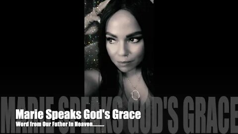 Marie Speaks God's Grace God knows the time, No worries, New Task from God