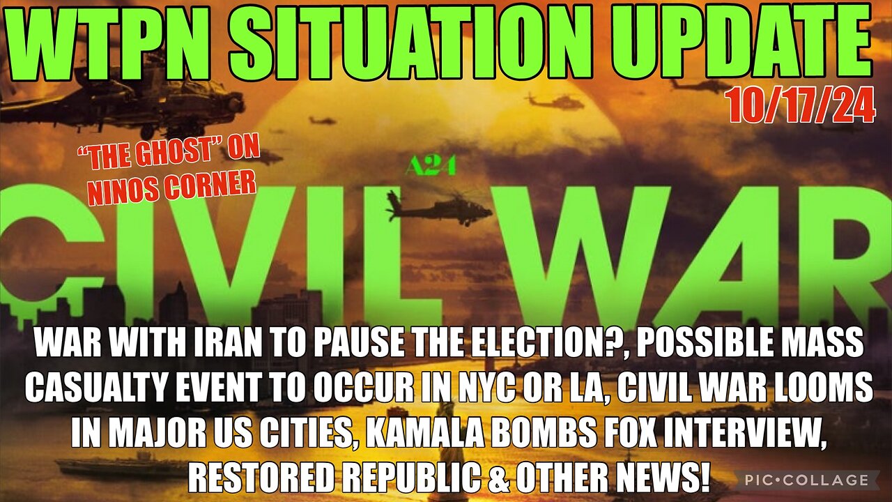 WTPN SIT/UP 10/17/24 “WAR W/IRAN, CIVIL WAR, MASS CASUALTY EVENT, KAMAL INTERVIEW”