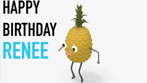 Happy Birthday RENEE! - PINEAPPLE Birthday Song