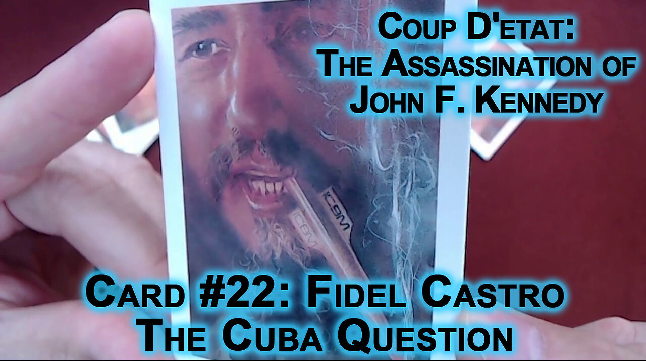 Coup D'etat: The Assassination of John F Kennedy, Card #22: Fidel Castro, The Cuba Question JFK