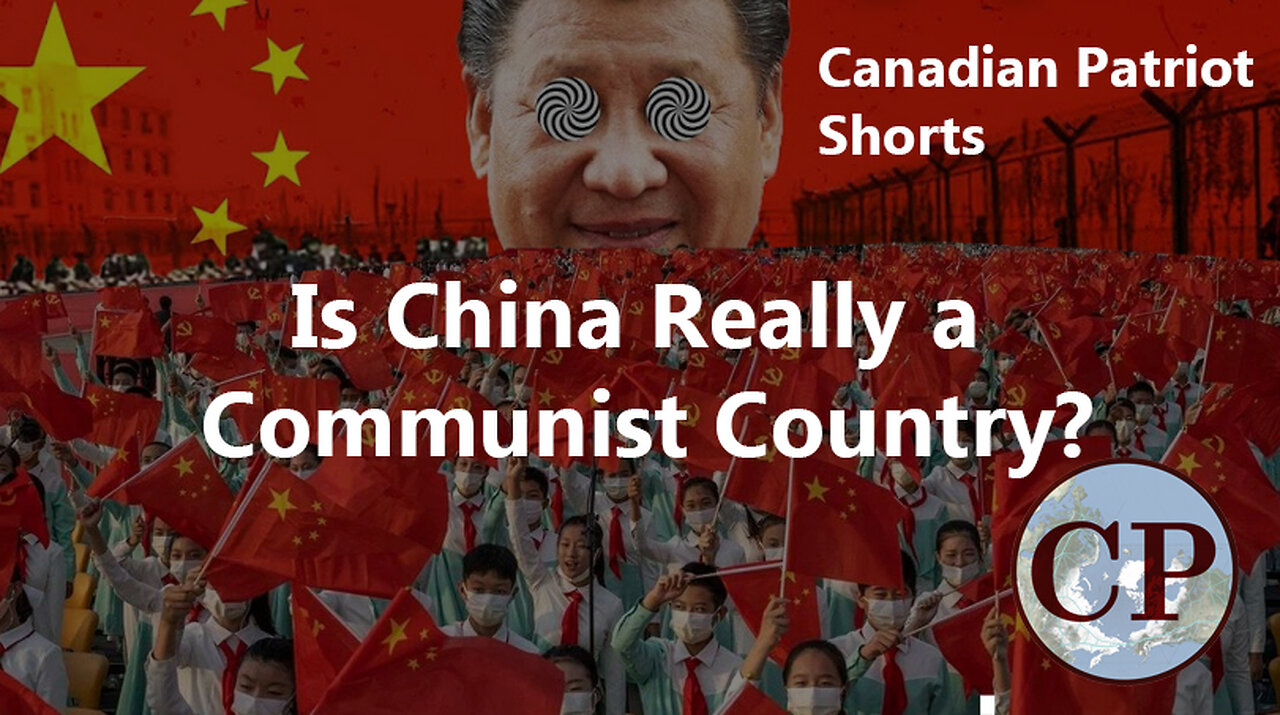 Canadian Patriot Short: Is China really a Communist Country?