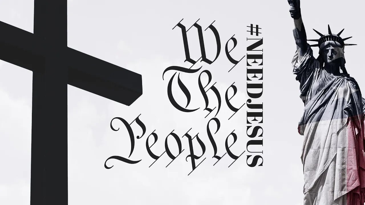 We the People 2021 #NEEDJESUS